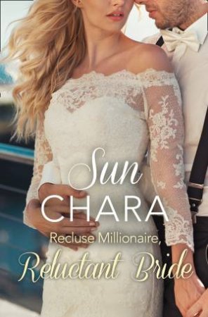 Recluse Millionaire, Reluctant Bride by Sun Chara