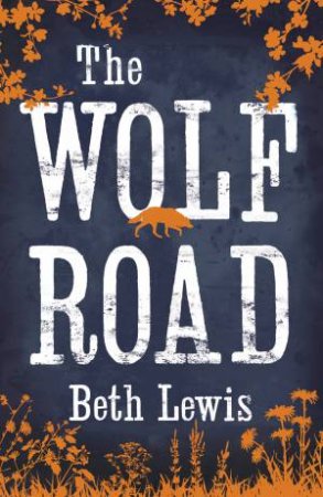 The Wolf Road by Beth Lewis