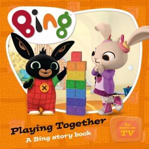 Bing: Playing Together by Ted Dewan