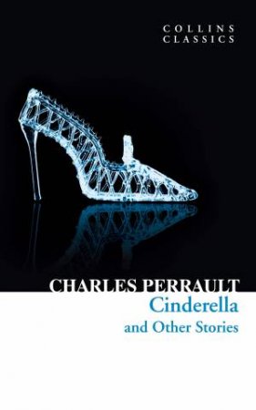 Collins Classics: Cinderella And Other Stories by Charles Perrault