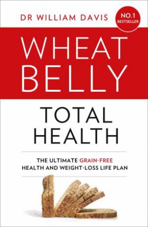 Wheat Belly Total Health by William Davis