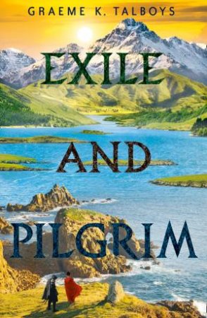 Exile And Pilgrim by Graeme Talboys