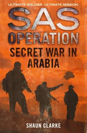 SAS Operation: Secret War In Arabia by Shaun Clarke