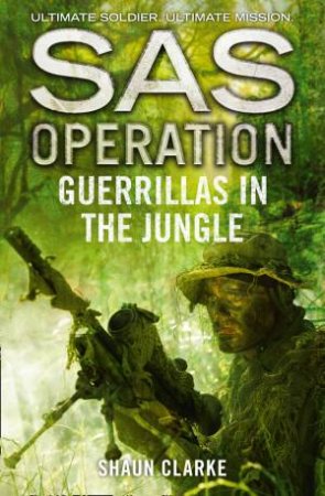 SAS Operation: Guerrillas In The Jungle by Shaun Clarke