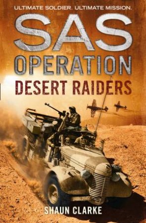 SAS Operation: Desert Raiders by Shaun Clarke