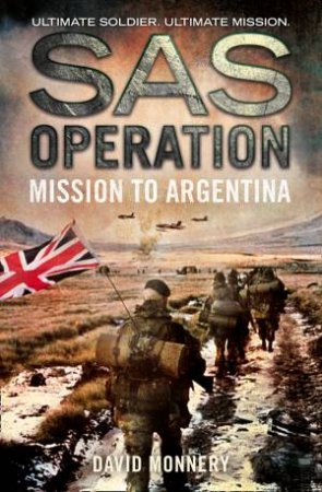 SAS Operation: Mission to Argentina by David Monnery