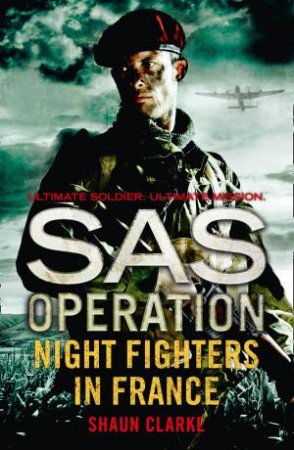 SAS Operation: Night Fighters In France by Shaun Clarke