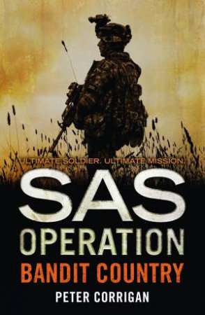 SAS Operation: Bandit Country by Peter Corrigan