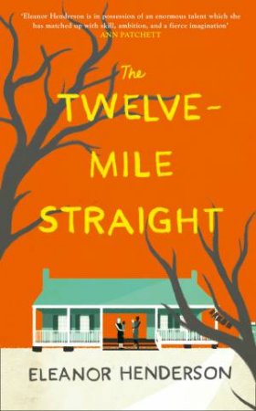 The Twelve-Mile Straight by Eleanor Henderson