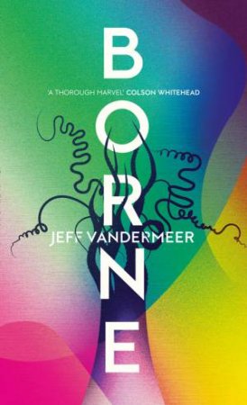 Borne by Jeff VanderMeer