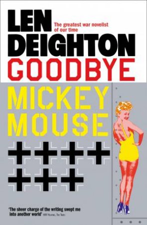 Goodbye Mickey Mouse by Len Deighton