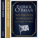 No Pirates Nowadays and Other Stories Three Nautical Tales Unabridgededition