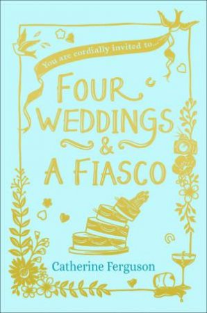 Four Weddings And A Fiasco by Catherine Ferguson