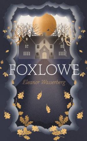 Foxlowe by Eleanor Wasserberg