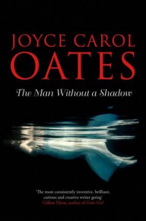 The Man Without A Shadow by Joyce Carol Oates