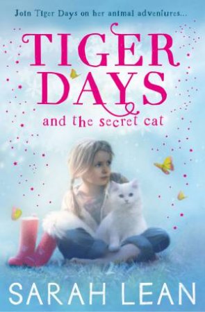 Tiger Days And The Secret Cat by Sarah Lean