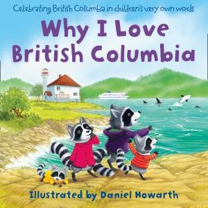 Why I Love British Columbia by Daniel Howarth