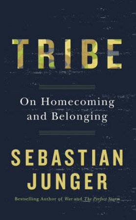 Tribe: On Homecoming and Belonging by Sebastian Junger