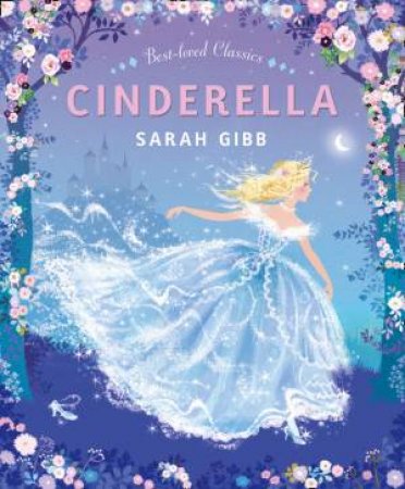 Best-loved Classics: Cinderella by Sarah Gibb