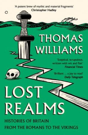 Lost Realms: Histories of Britain from the Romans to the Vikings by Thomas Williams