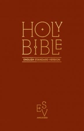 Holy Bible: English Standard Version (ESV) Anglicised Pew Bible         [Burgundy] by Various