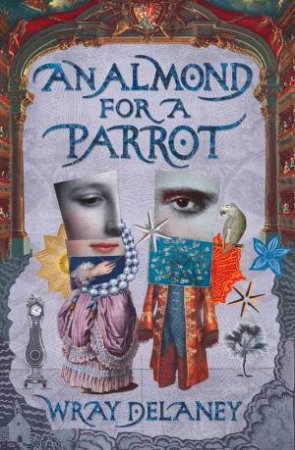 An Almond For A Parrot by Wray Delaney