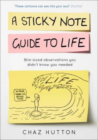 A Sticky Note Guide To Life by Chaz Hutton