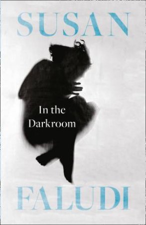 In The Darkroom by Susan Faludi