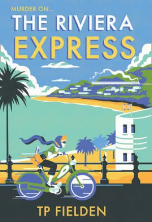 The Riviera Express by T P Fielden