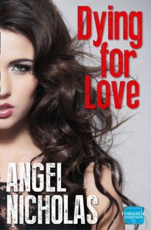 Dying For Love by Angel Nicholas