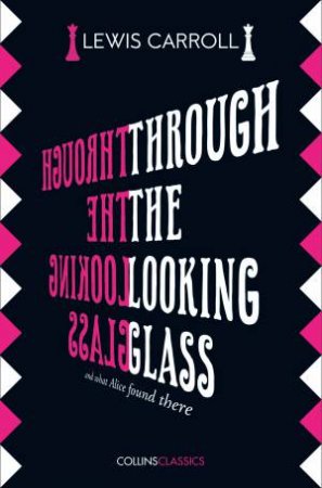 Collins Classics: Through The Looking Glass by Lewis Carroll