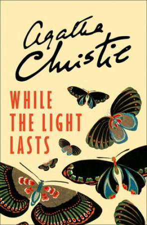 While The Light Lasts by Agatha Christie