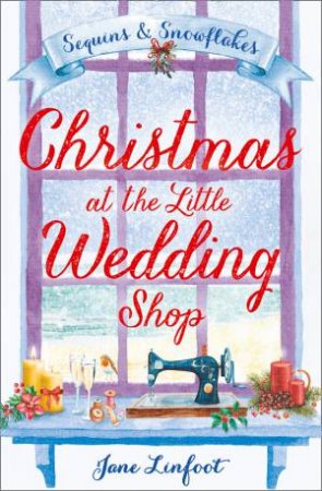 Christmas At The Little Wedding Shop: Sequins And Snowflakes by Jane Linfoot