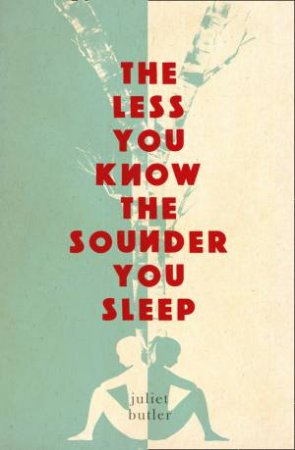 The Less You Know the Sounder You Sleep by Juliet Butler