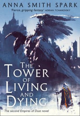 The Tower Of Living And Dying by Anna Smith Spark