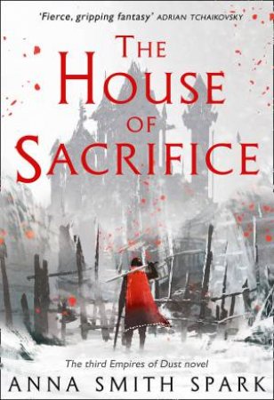 The House Of Sacrifice by Anna Smith Spark