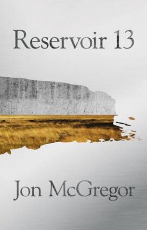 Reservoir 13 by Jon McGregor