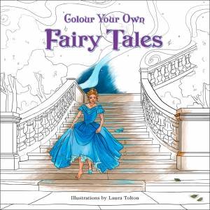 Colour Your Own Fairy Tales by Laura Tolton