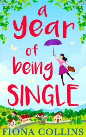 A Year Of Being Single by Fiona Collins