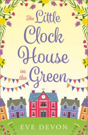 The Little Clock House On The Green by Eve Devon