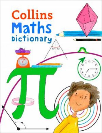 Collins Primary Maths Dictionary: Illustrated Learning Support for Age 7+ by Various