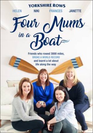 Four Mums In A Boat by Janette Benaddi