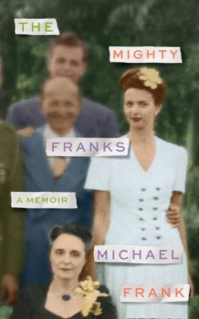 The Mighty Franks: A Memoir by Michael Frank