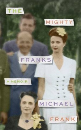 The Mighty Franks: A Memoir by Michael Frank