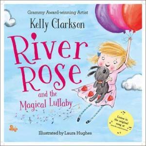 River Rose and the Magical Lullaby by Kelly Clarkson