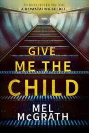 Give Me The Child by Mel McGrath