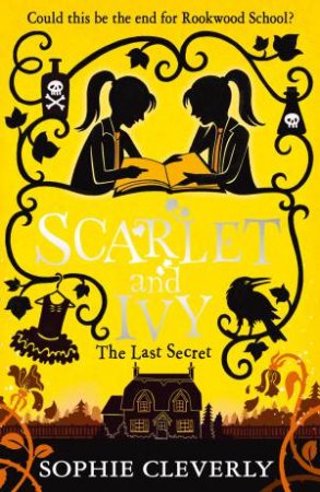 Scarlet And Ivy (6) - The Last Secret by Sophie Cleverly