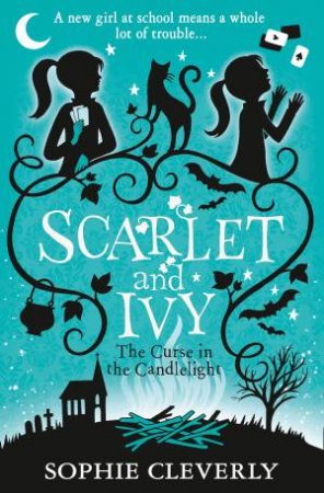 Scarlet And Ivy (5) - The Curse in the Candlelight by Sophie Cleverly