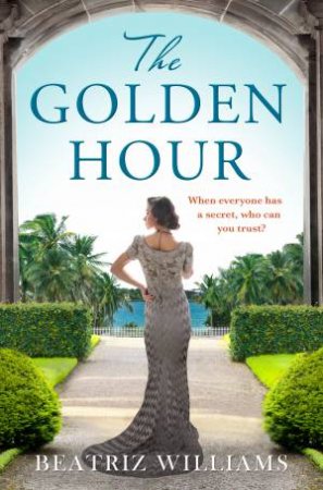 The Golden Hour by Beatriz Williams