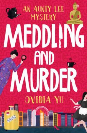 Meddling and Murder: An Aunty Lee Mystery by Ovidia Yu